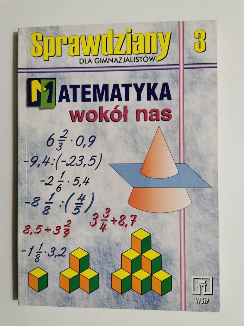 SPRAWDZIANY DLA GIMNAZJALISTÓW 3 MATEMATYKA WOKÓŁ NAS Ewa Duvnjak 2001
