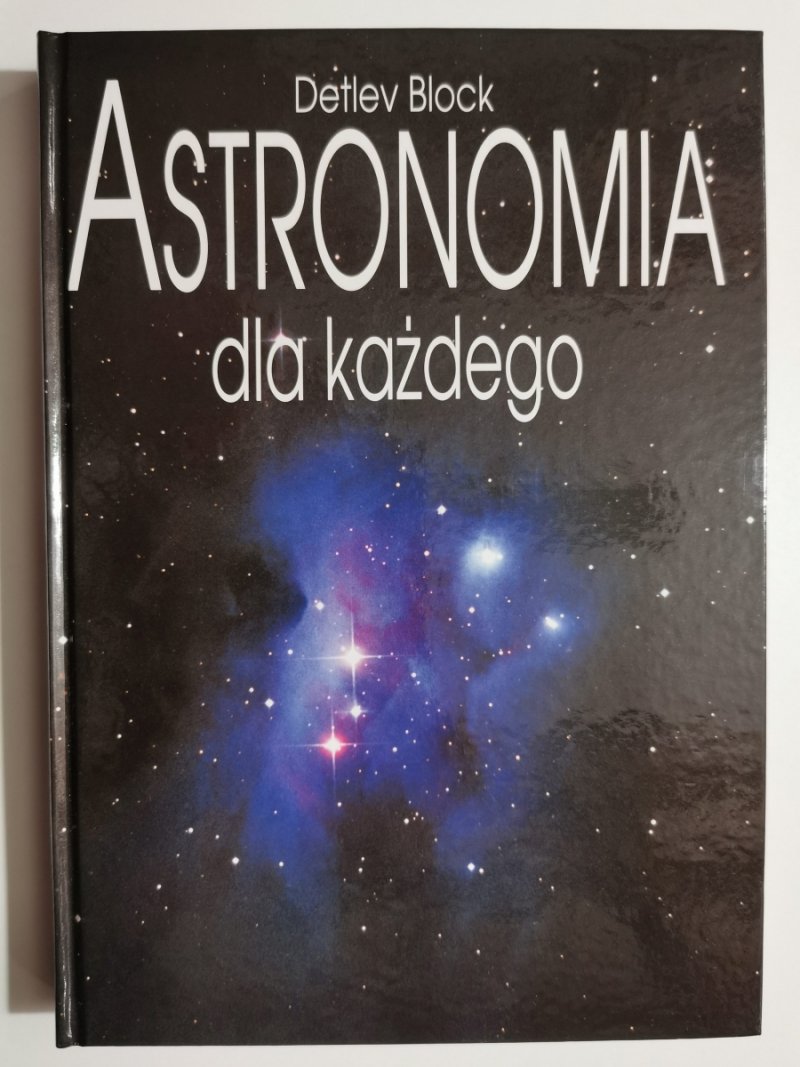 ASTRONOMIA DLA KAŻDEGO - Detlev Block
