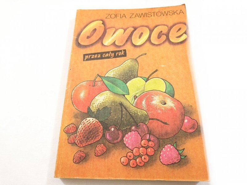 OWOCE PRZEZ CAŁY ROK - Zofia Zawistowska 1990