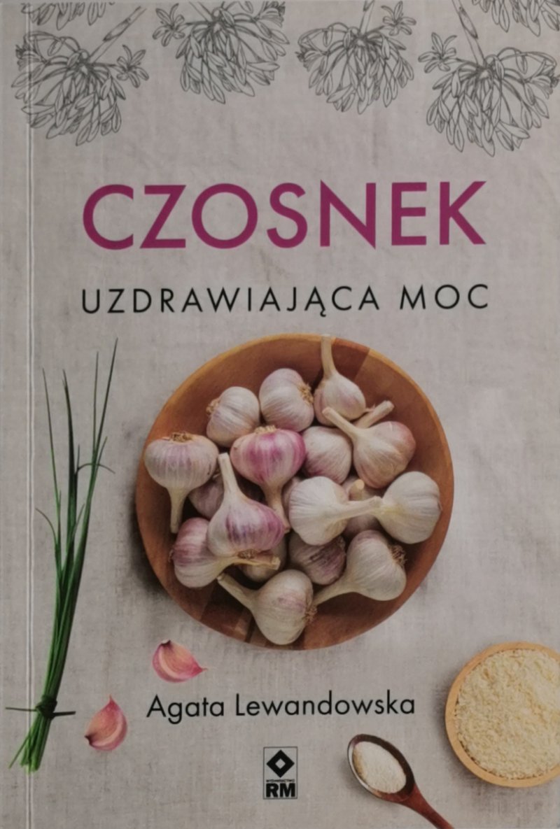 CZOSNEK UZDRAWIAJĄCA MOC - Agata Lewandowska