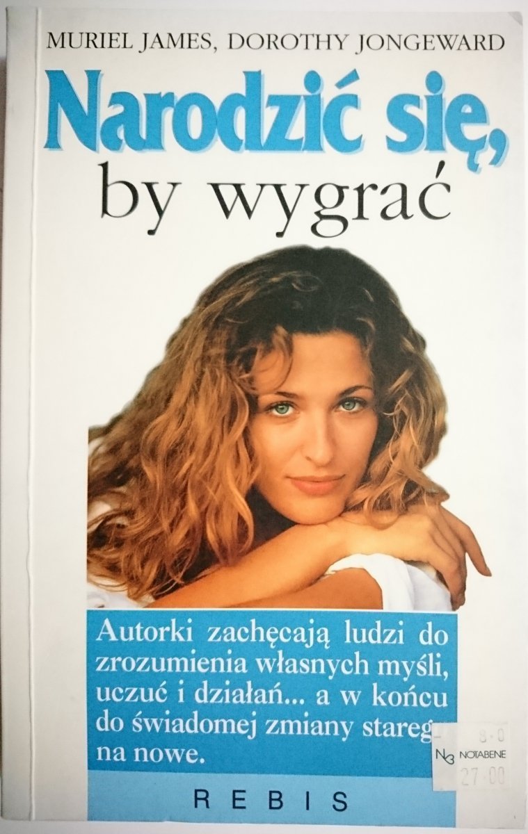 NARODZIĆ SIĘ, BY WYGRAĆ - Muriel James 1999