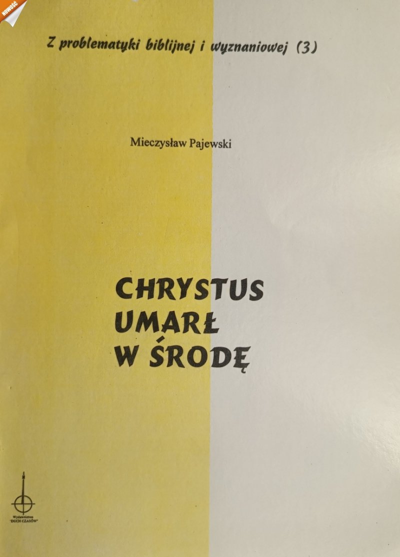 CHRYSTUS UMARŁ W ŚRODĘ - Mieczysław Pajewski