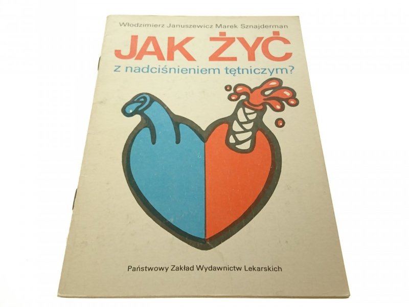 JAK ŻYĆ Z NADCIŚNIENIEM TĘTNICZYM? - Januszewicz 