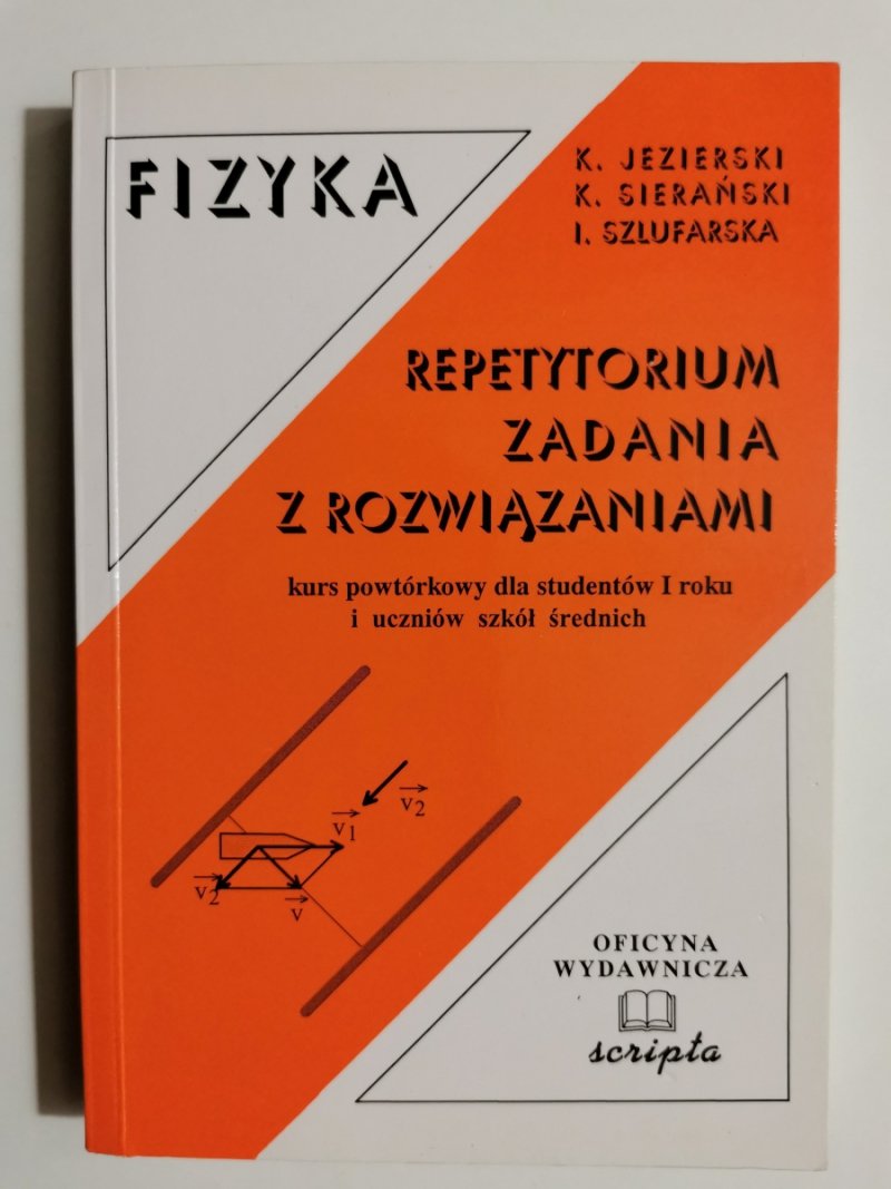 FIZYKA. REPETYTORIUM ZADANIA Z ROZWIĄZANIAMI - K. Jezierski