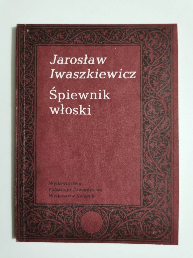 ŚPIEWNIK WŁOSKI. WIERSZE - Jarosław Iwaszkiewicz 1989