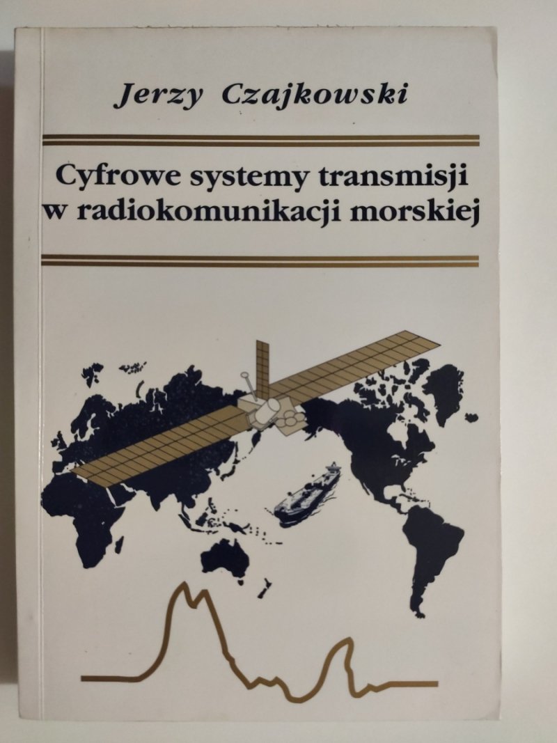 CYFROWE SYSTEMY TRANSMISJI W RADIOKOMUNIKACJI MORSKIEJ - Jerzy Czajkowski