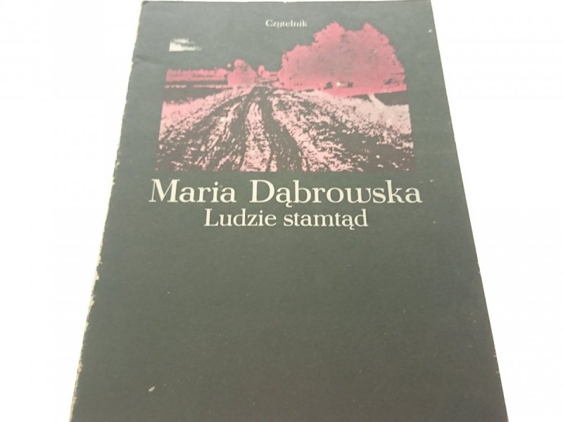 LUDZIE STAMTĄD - Maria Dąbrowska (1987)