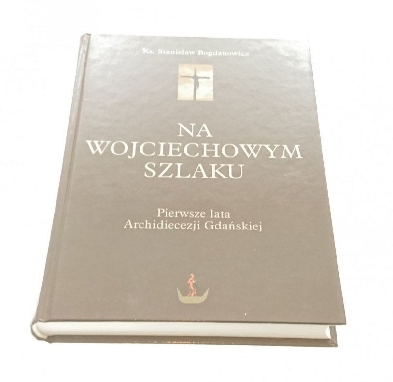 NA WOJCIECHOWYM SZLAKU - Ks. St. Bogdanowicz 2008