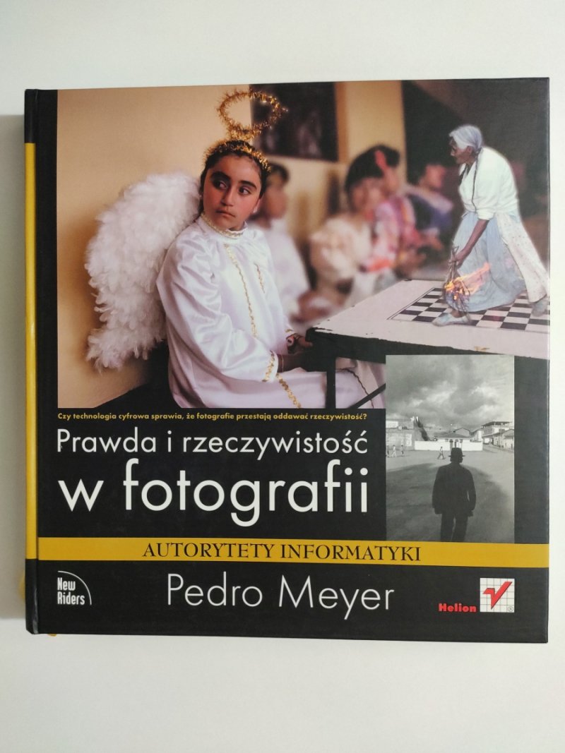 PRAWDA I RZECZYWISTOŚĆ W FOTOGRAFII - Pedro Meyer