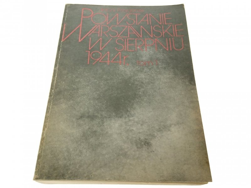 POWSTANIE WARSZAWSKIE W SIERPNIU 1944 TOM 1 1988