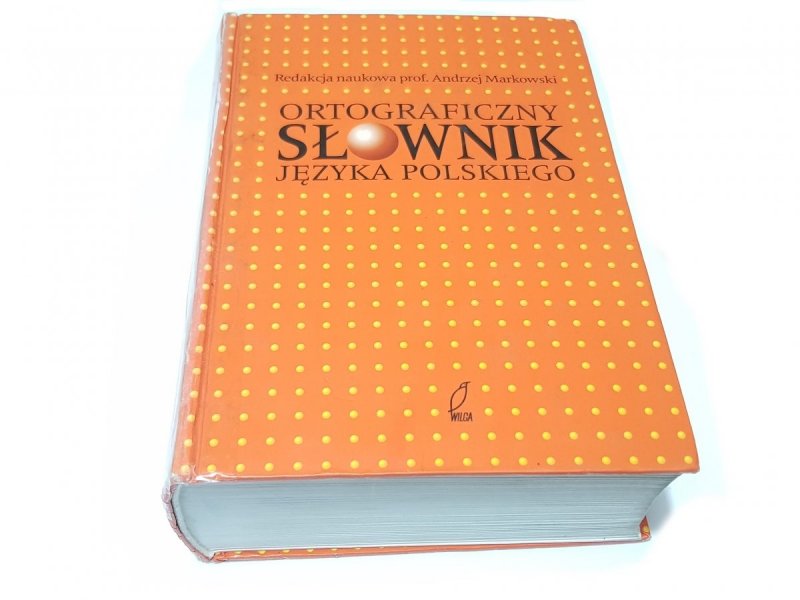 ORTOGRAFICZNY SŁOWNIK JĘZYKA POLSKIEGO - Markowski