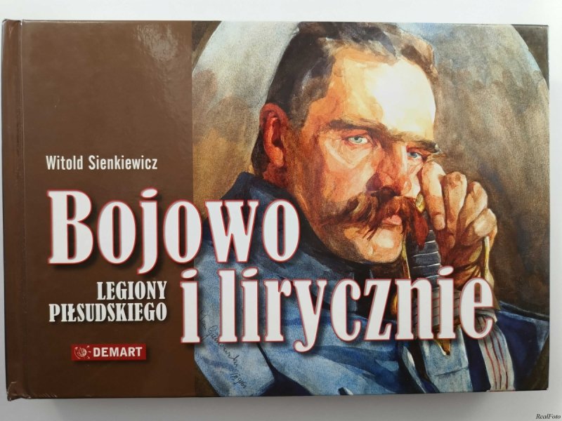 BOJOWO I LIRYCZNIE LEGIONY PIŁSUDSKIEGO  - Witold Sienkiewicz
