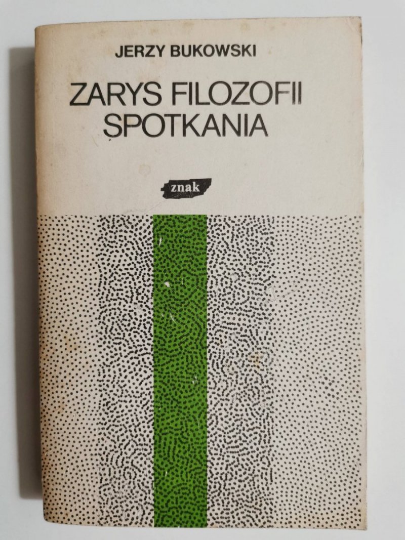 ZARYS FILOZOFII SPOTKANIA - Jerzy Bukowski 1987