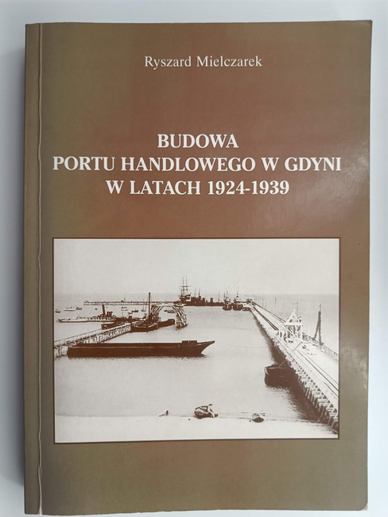 BUDOWA PORTU HANDLOWEGO W GDYNI W LATACH 1924-1939 - Ryszard Mielczarek