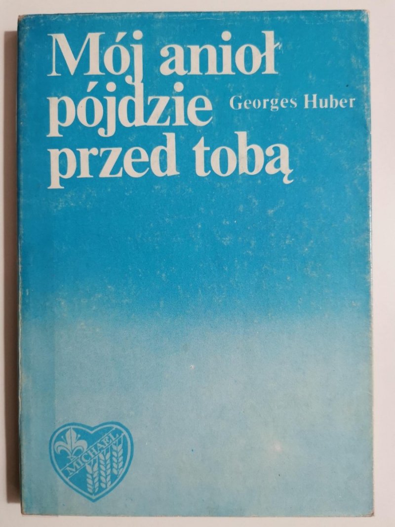 MÓJ ANIOŁ PÓJDZIE PRZED TOBĄ - George Huber 1983