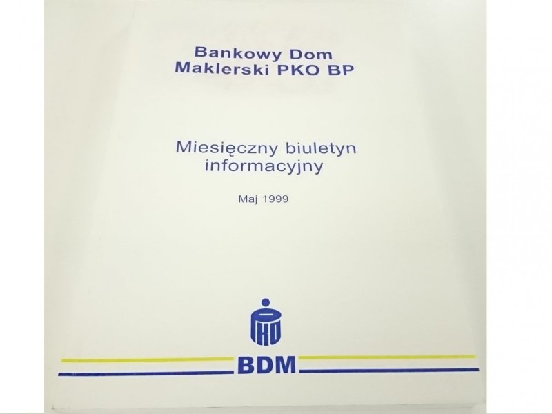 BANKOWY DOM MAKLERSKI PKO BP. MAJ 1999