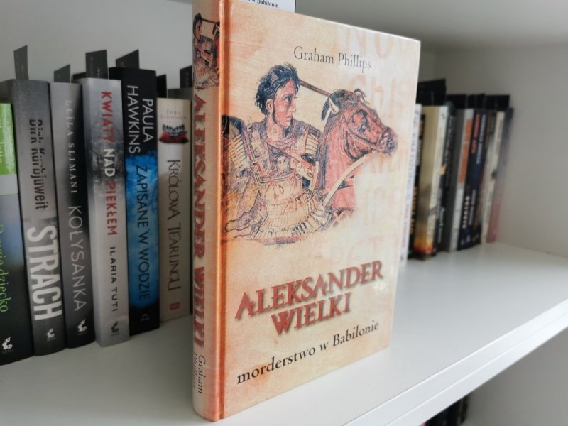 ALEKSANDER WIELKI. MORDERSTWO W BABILONIE - Graham Phillips