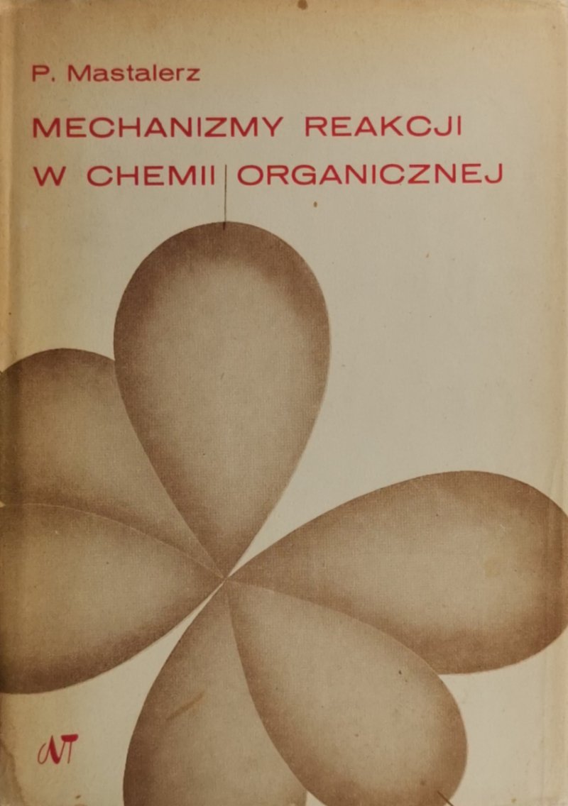MECHANIZMY REAKCJI W CHEMII ORGANICZNEJ - P. Mastalerz