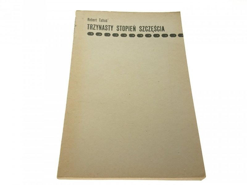 TRZYNASTY STOPIEŃ SZCZĘŚCIA - Robert Tabus 1974