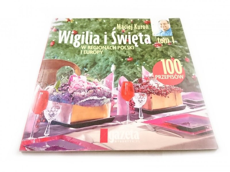WIGILIA I ŚWIĘTA W REGIONACH POLSKI I EUROPY TOM I