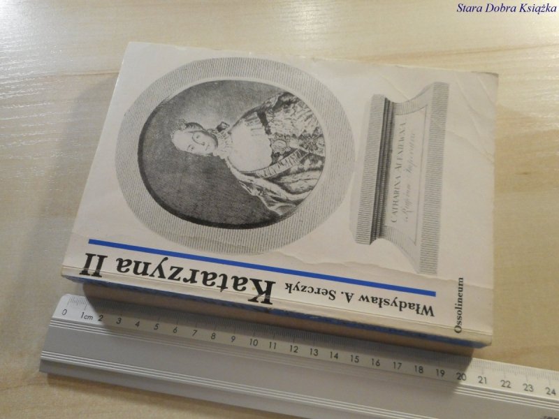 KATARZYNA II CAROWA ROSJI - Wł A. Serczyk 1989