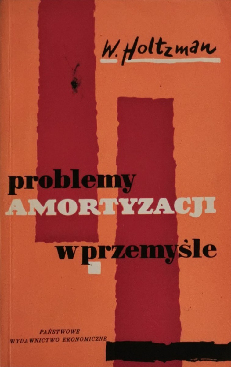 PROBLEMY AMORTYZACJI W PRZEMYŚLE - W. Holtzman