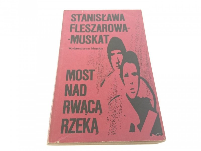 MOST NAD RWĄCĄ RZEKĄ - Fleszarowa-Muskat 1984