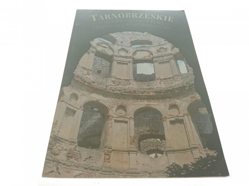 TARNOBRZESKIE DZIEDZICTWO KULTURY. TRADYCJA...1997