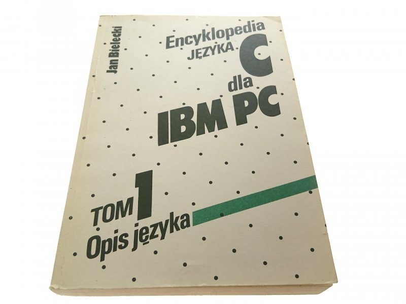 ENCYKLOPEDIA JĘZYKA C DLA IBM PC TOM 1 OPIS JĘZYKA