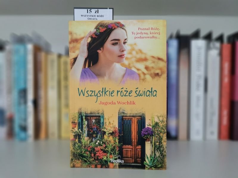 Wszystkie róże świata - Jagoda Wochlik