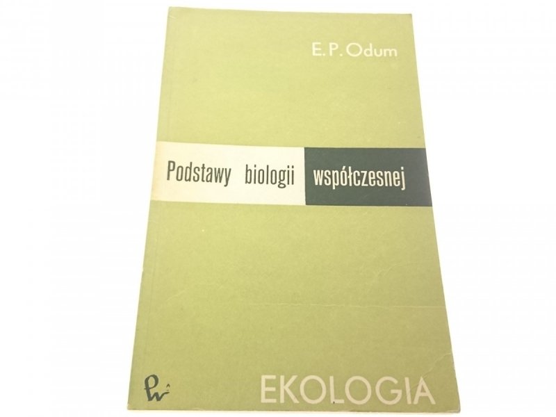 PODSTAWY BIOLOGII WSPÓŁCZESNEJ EKOLOGIA Odum 1969