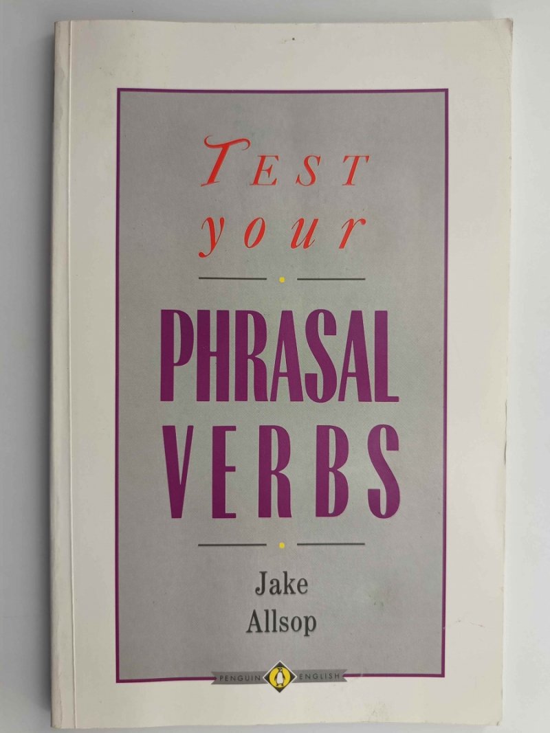 TEST YOUR PHRASAL VERBS - Jake Allsop