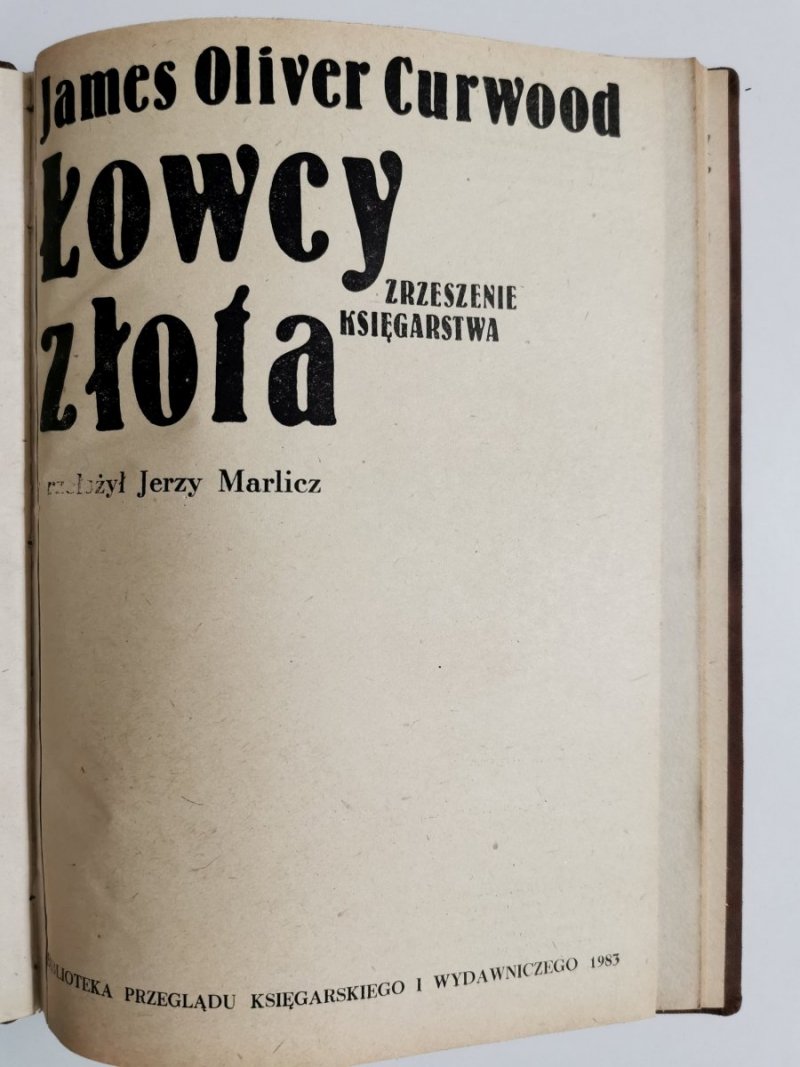 ŁOWCY WILKÓW,  ŁOWCY ZŁOTA,  ŁOWCY PRZYGÓD - J. O. Curwood, J. Marlicz 