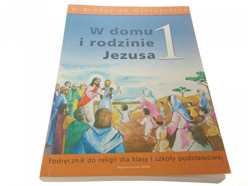 W DOMU I RODZINIE JEZUSA 1 PODRĘCZNIK 2004