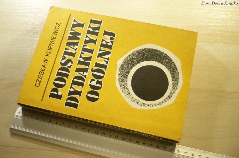 PODSTAWY DYDAKTYKI OGÓLNEJ - Kupisiewicz 1988