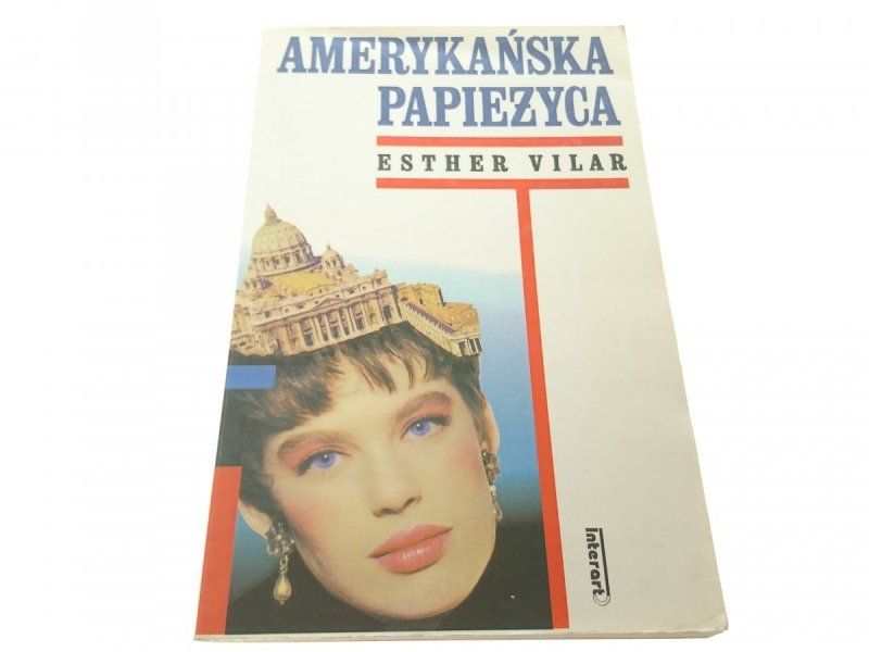 AMERYKAŃSKA PAPIEŻYCA - Esther Vilar 1995
