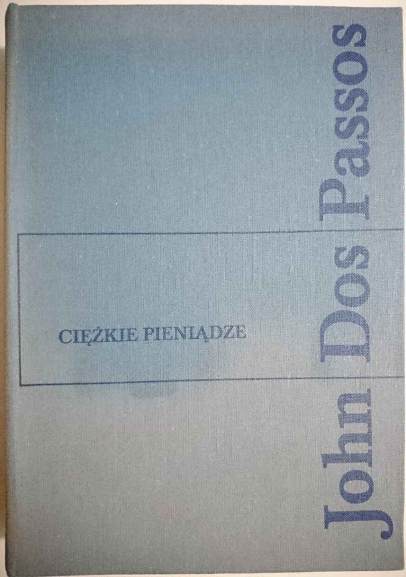 CIĘŻKIE PIENIĄDZE - John Dos Passos 1990