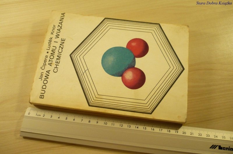 BUDOWA ATOMU I WIĄZANIA CHEMICZNE Jan Ćipera 1977