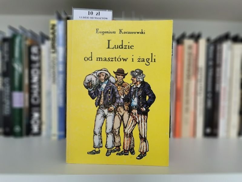 Ludzie od masztów i żagli - Eugeniusz Koczorowski