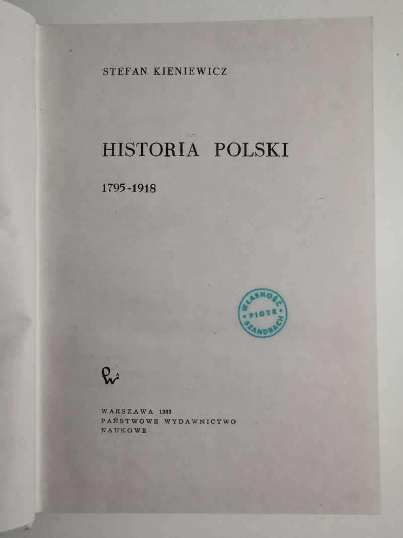 HISTORIA POLSKI 1795-1918 - Stefan Kieniewicz 1983