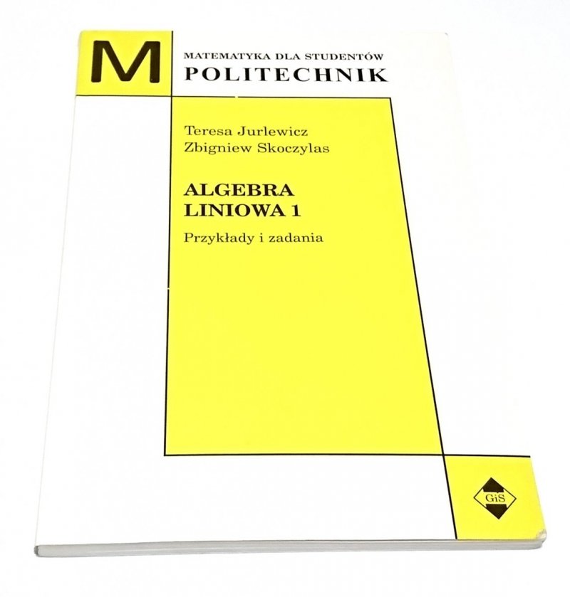 ALGEBRA LINIOWA 1 PRZYKŁADY I ZADANIA - Jurlewicz