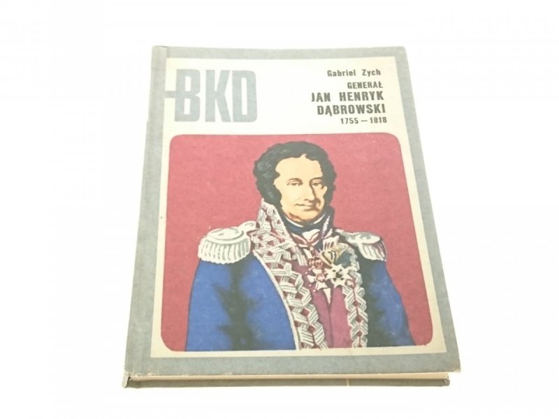 GENERAŁ JAN HENRYK DĄBROWSKI 1755-1818 - Zych 1974