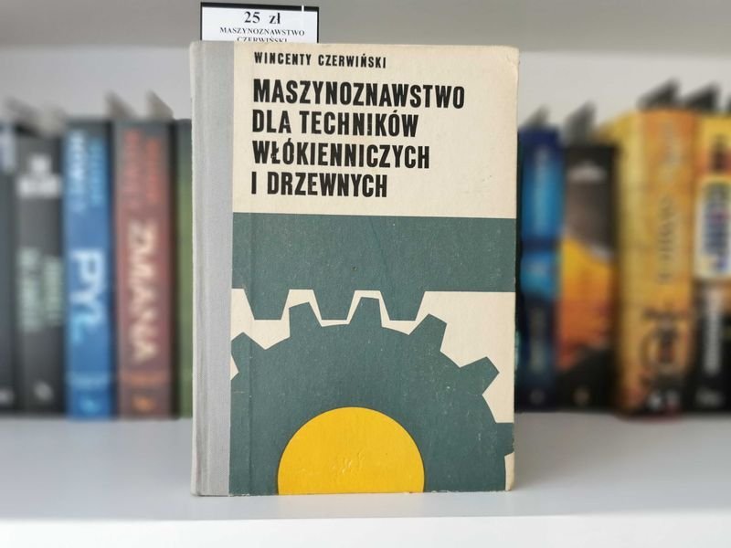 Maszynoznawstwo dla techników włókienniczych i drzewnych - Czerwiński