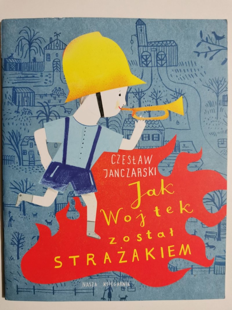 JAK WOJTEK ZOSTAŁ STRAŻAKIEM - Czesław Janczarski