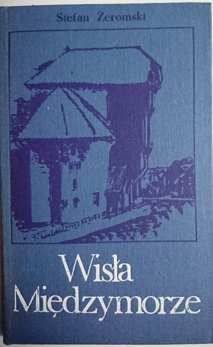 WISŁA MIĘDZYMORZE - Stefan Żeromski 1985