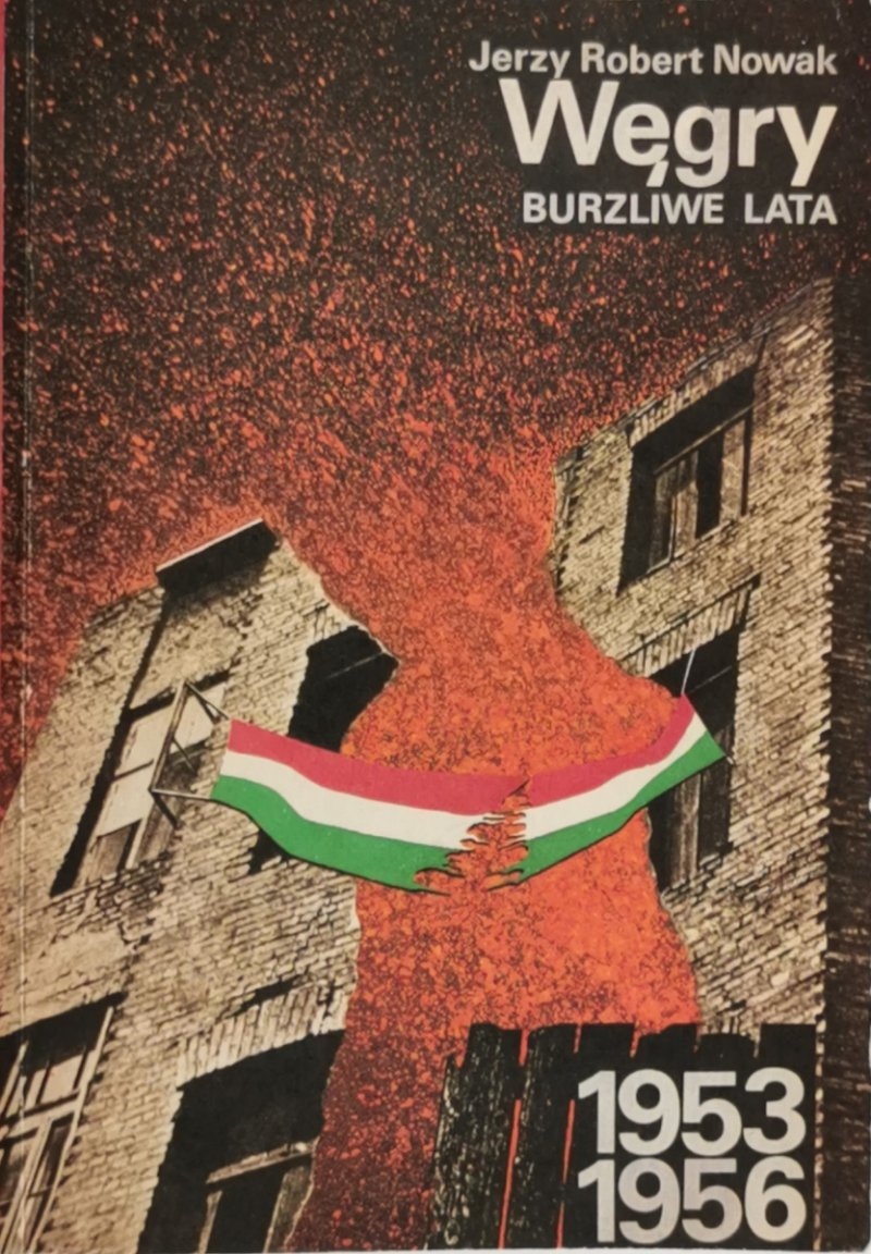 WĘGRY BURZLIWE LATA - Jerzy Robert Nowak