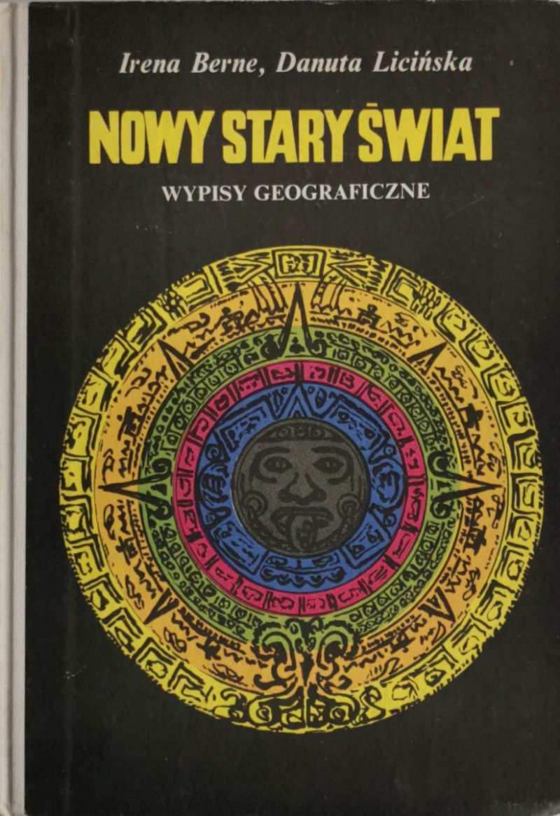 NOWY STARY ŚWIAT. WYPISY GEOGRAFICZNE - Irena Berne