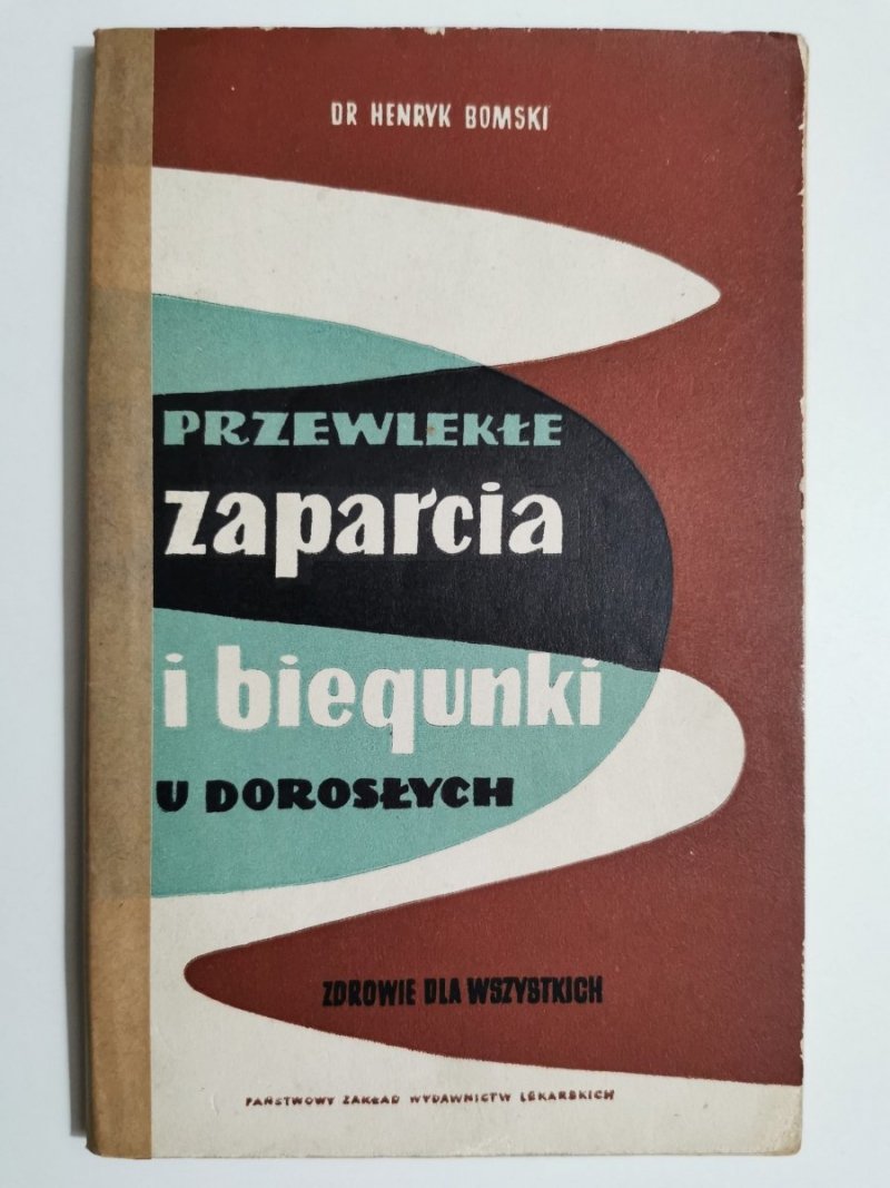 PRZEWLEKŁE ZAPARCIA I BIEGUNKI U DOROSŁYCH - Dr Henryk Bomski 1960