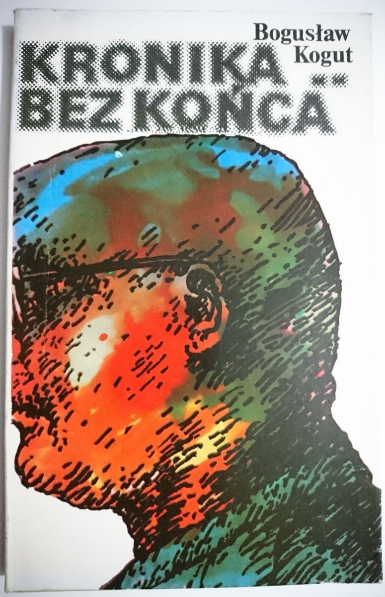 KRONIKA BEZ KOŃCA - Bogusław Kogut 1981