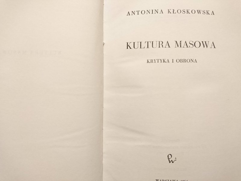 KULTURA MASOWA. KRYTYKA I OBRONA - Antonina Kłoskowska 1964
